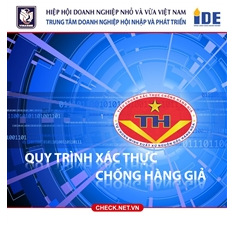 “Quy trình xác thực chống hàng giả” một công cụ hữu ích bảo vệ quyền lợi người tiêu dùng